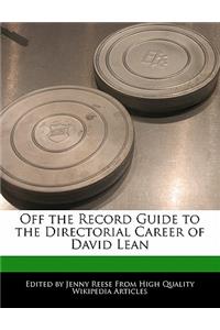 Off the Record Guide to the Directorial Career of David Lean