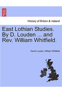 East Lothian Studies. by D. Louden ... and REV. William Whitfield.