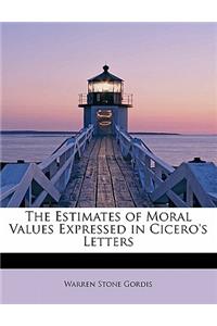 The Estimates of Moral Values Expressed in Cicero's Letters