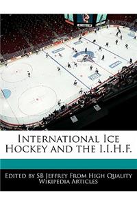 International Ice Hockey and the I.I.H.F.