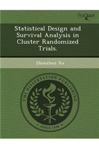 Statistical Design and Survival Analysis in Cluster Randomized Trials