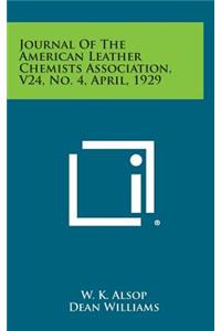 Journal of the American Leather Chemists Association, V24, No. 4, April, 1929