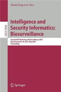 Intelligence and Security Informatics: Biosurveillance: Second Nsf Workshop, Biosurveillance 2007 New Brunswick, NJ, USA, May 22, 2007, Proceedings