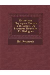 Entretiens Physiques D'Ariste & D'Eudoxe, Ou Physique Nouvelle, En Dialogues