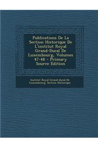 Publications de La Section Historique de L'Institut Royal Grand-Ducal de Luxembourg, Volumes 47-48
