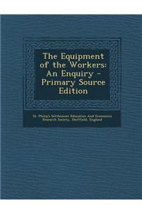 The Equipment of the Workers: An Enquiry