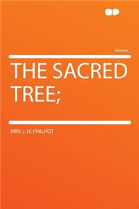 The Sacred Tree;