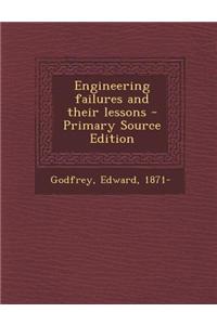 Engineering Failures and Their Lessons - Primary Source Edition