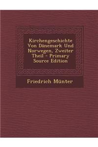 Kirchengeschichte Von Danemark Und Norwegen, Zweiter Theil