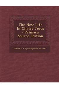 The New Life in Christ Jesus
