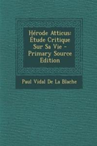 Herode Atticus: Etude Critique Sur Sa Vie