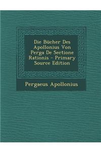 Die Bucher Des Apollonius Von Perga de Sectione Rationis