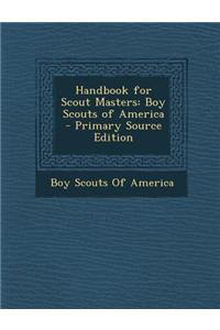 Handbook for Scout Masters: Boy Scouts of America