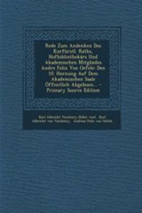 Rede Zum Andenken Des Kurfurstl. Raths, Hofbibliothekars Und Akademischen Mitgliedes Andre Felix Von Oefele