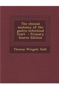 The Clinical Anatomy of the Gastro-Intestinal Tract