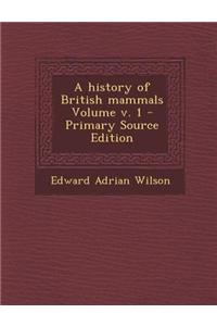 A History of British Mammals Volume V. 1