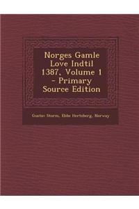 Norges Gamle Love Indtil 1387, Volume 1 - Primary Source Edition