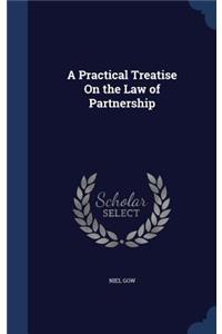 A Practical Treatise On the Law of Partnership