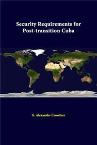 Security Requirements For Post-Transition Cuba