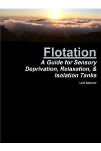 Flotation: A Guide for Sensory Deprivation, Relaxation, & Isolation Tanks