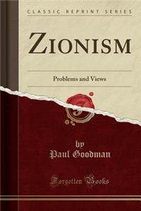 Zionism: Problems and Views (Classic Reprint)