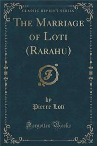 The Marriage of Loti (Rarahu) (Classic Reprint)