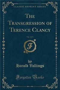 The Transgression of Terence Clancy, Vol. 2 of 3 (Classic Reprint)