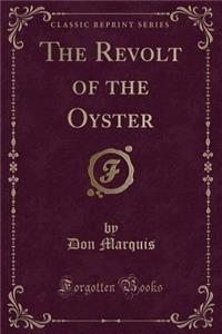 The Revolt of the Oyster (Classic Reprint)
