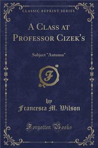 A Class at Professor Cizek's: Subject 