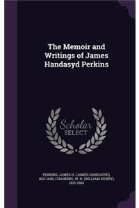 Memoir and Writings of James Handasyd Perkins