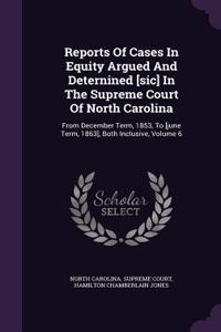 Reports of Cases in Equity Argued and Deternined [Sic] in the Supreme Court of North Carolina