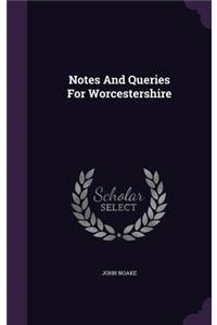 Notes And Queries For Worcestershire