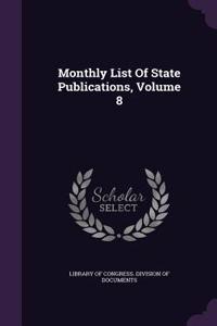 Monthly List of State Publications, Volume 8