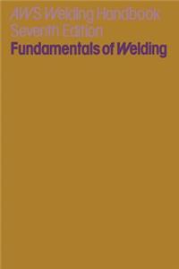 Welding Handbook: Volume 1: Fundamentals of Welding