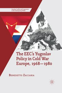 Eec's Yugoslav Policy in Cold War Europe, 1968-1980