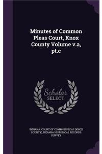 Minutes of Common Pleas Court, Knox County Volume V.A, PT.C