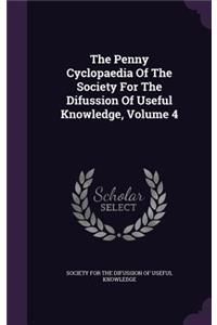 Penny Cyclopaedia Of The Society For The Difussion Of Useful Knowledge, Volume 4