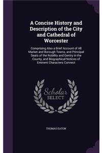 A Concise History and Description of the City and Cathedral of Worcester