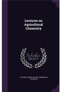 Lectures on Agricultural Chemistry