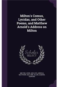 Milton's Comus, Lycidas, and Other Poems, and Matthew Arnold's Address on Milton