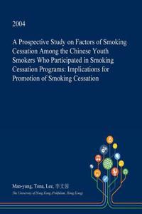 A Prospective Study on Factors of Smoking Cessation Among the Chinese Youth Smokers Who Participated in Smoking Cessation Programs