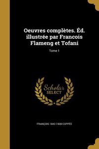 Oeuvres complètes. Éd. illustrée par Francois Flameng et Tofani; Tome 1