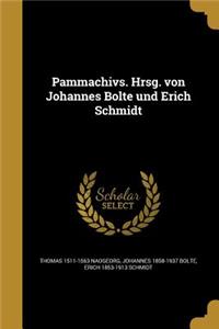 Pammachivs. Hrsg. von Johannes Bolte und Erich Schmidt