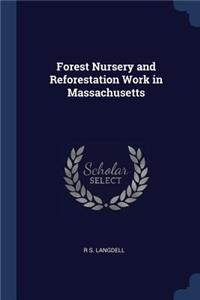 Forest Nursery and Reforestation Work in Massachusetts