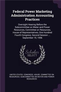 Federal Power Marketing Administration Accounting Practices