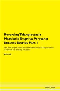 Reversing Telangiectasia Macularis Erupt