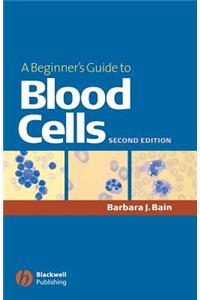 Beginner S Guide to Blood Cells 2e