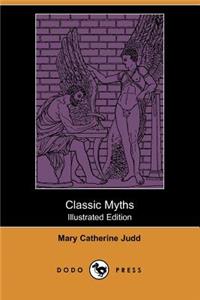 Classic Myths (Illustrated Edition) (Dodo Press)