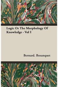 Logic or the Morphology of Knowledge - Vol I