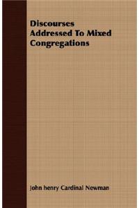 Discourses Addressed to Mixed Congregations